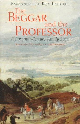 Emmanuel Le Roy Ladurie: The Beggar and the Professor (Paperback, University Of Chicago Press)