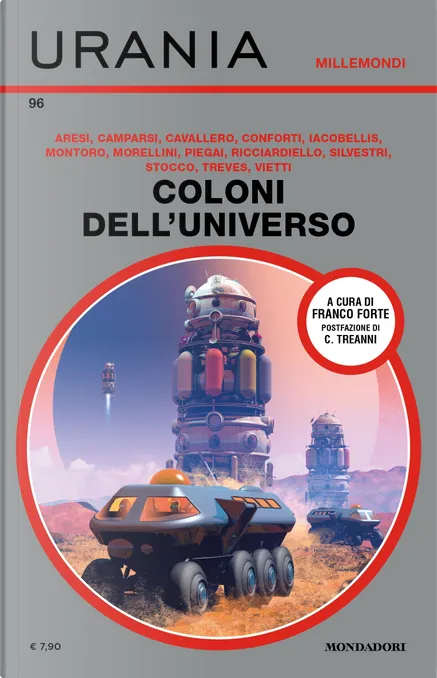 Alessandro Montoro, Alessandro Vietti, Daniela Piegai, Davide Camparsi, Francesca Cavallero, Franci Conforti, Franco Ricciardiello, Giampietro Stocco, Laura Silvestri, Lorenzo Iacobellis, Maico Morellini, Paolo Aresi, Silvia Treves: Coloni dell'universo (Paperback, Italiano language, 2024, Mondadori)