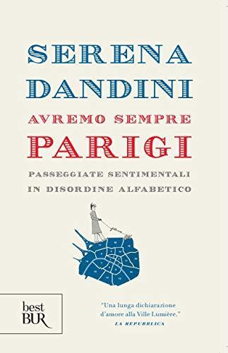 Serena Dandini: Avremo sempre Parigi. Passeggiate sentimentali in disordine alfabetico (Italian language, 2018)