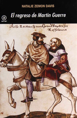 Natalie Zemon Davis, Jean-Claude Carrière, Daniel Vigne, Joan Iborra Gastaldo, Vicent Olmos: El regreso de Martin Guerre (Paperback, Spanish language, 2013, Akal)