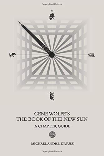 Michael Andre-Driussi: Gene Wolfe's The Book of the New Sun (Paperback, 2019, Sirius Fiction)