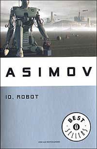 Айзек Азимов: Io, Robot (Paperback, Italian language, 2003, Mondadori)