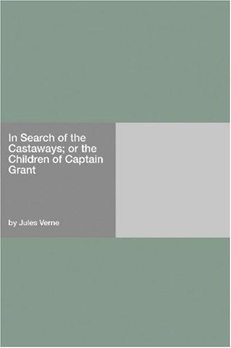 Jules Verne: In Search of the Castaways; or the Children of Captain Grant (Paperback, Hard Press)