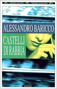 Alessandro Baricco: Castelli di rabbia (Italian language, 1994, Bompiani, Milano, Rizzoli)