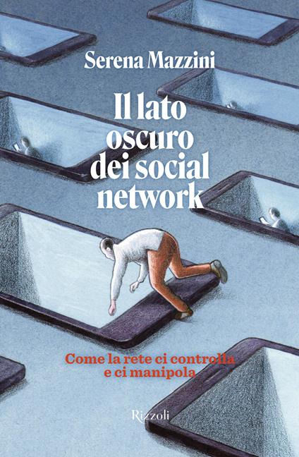 Serena Mazzini: Il lato oscuro dei social network (Paperback, italiano language, Rizzoli)