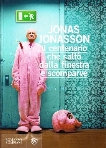 Jonas Jonasson: Il centenario che saltò dalla finestra e scomparve (Italian language, 2011)