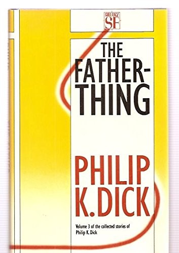 Philip K. Dick: The father-thing (1989, Gollancz, Orion Publishing Group, Limited)