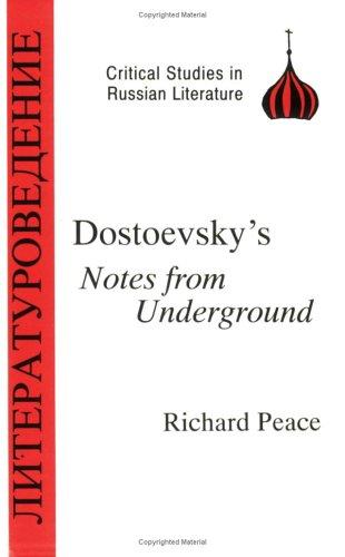 Fyodor Dostoevsky, R.A. Peace: Dostoyevsky's Notes from Underground (Critical Studies in Russian Literature) (Critical Studies in Russian Literature) (Paperback, Bristol Classical Press)