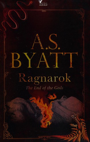 A. S. Byatt: Ragnarök (2011, Isis, Isis Large Print)