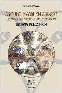 Luciana Percovich: Oscure madri splendenti (Paperback, Italian language, 2007, Venexia)