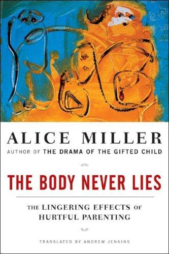 Alice Miller: The Body Never Lies (W. W. Norton)
