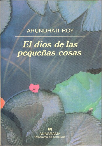 Arundhati Roy: El dios de las pequeñas cosas (Spanish language, 1998, Editorial Anagrama)