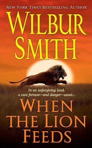 Wilbur Smith: When the Lion Feeds (Paperback, 2006, St. Martin's Paperbacks)