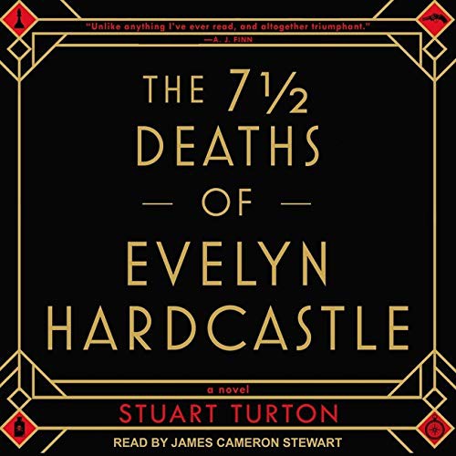 Stuart Turton, James Cameron Stewart: The 7 1/2 Deaths of Evelyn Hardcastle Lib/E (AudiobookFormat, Tantor Audio)