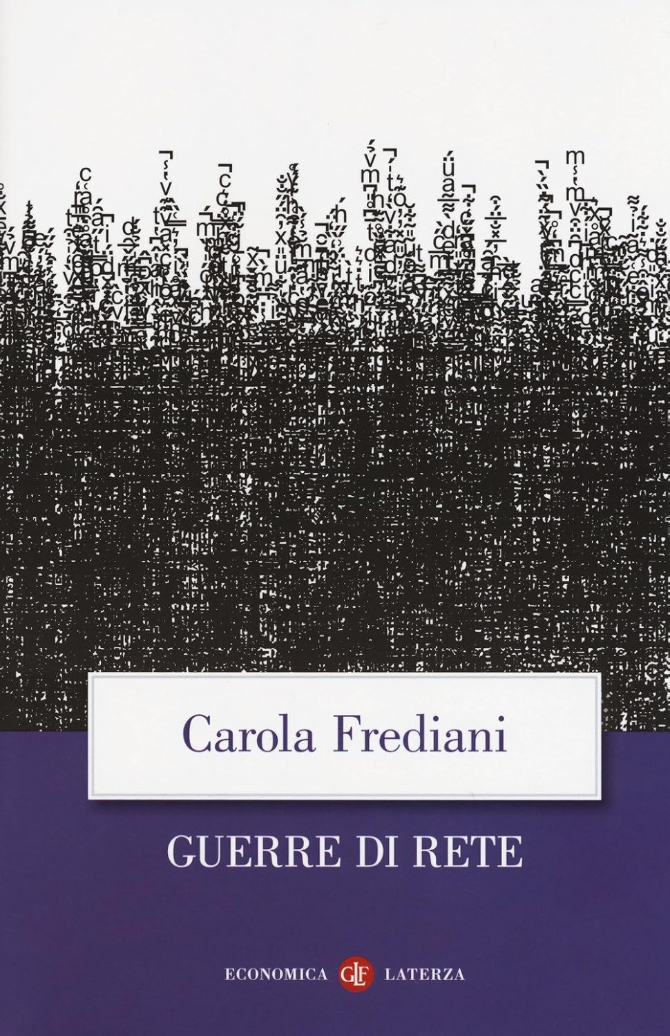 Carola Frediani: Guerre di rete (Paperback, Italian language, 2018, Laterza)