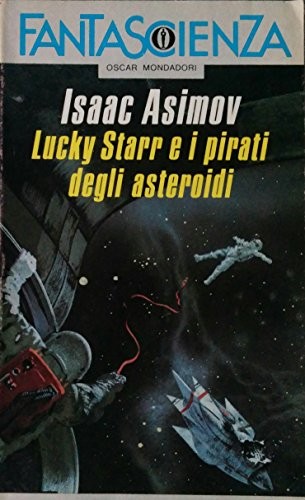 Isaac Asimov: Lucky Starr e i pirati degli asteroidi (Paperback, Italiano language, 1988, Mondadori)