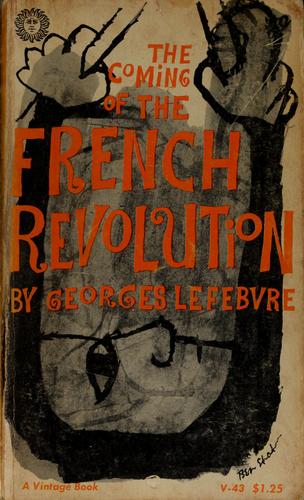 Georges Lefebvre: The coming of the French Revolution, 1789. (1957, Vintage Books)
