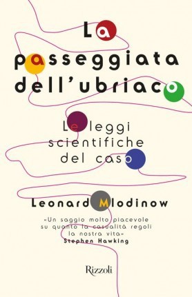 Leonard Mlodinow: La passeggiata dell'ubriaco (Hardcover, Italian language, 2009, Rizzoli)