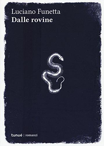 Luciano Funetta: Dalle rovine (Italian language, 2015)