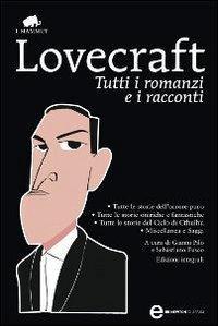 H. P. Lovecraft: Tutti i romanzi e i racconti (Italian language, 2009)