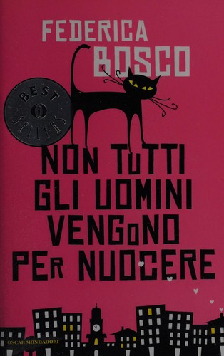 Federica Bosco: Non tutti gli uomini vengono per nuocere (Italian language, 2015, Mondadori)