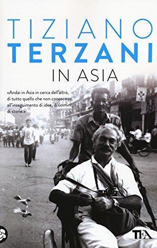 Tiziano Terzani: In Asia (Paperback, Italiano language, 2017, TEA)