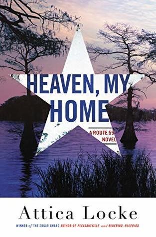 Attica Locke: Heaven, My Home (Hardcover, 2019, Mulholland Book)