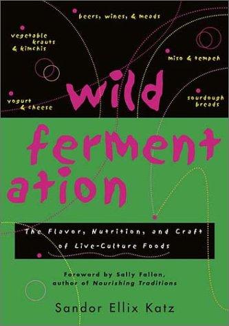 Sandor Ellix Katz: Wild Fermentation (Paperback, Chelsea Green Publishing Company)