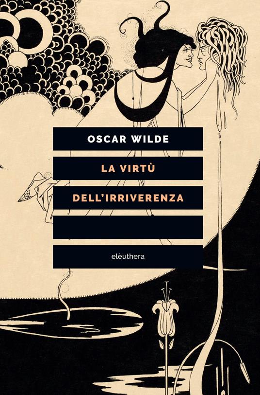 Oscar Wilde: La virtù dell'irriverenza (Paperback, Italiano language, 2022, Elèuthera)