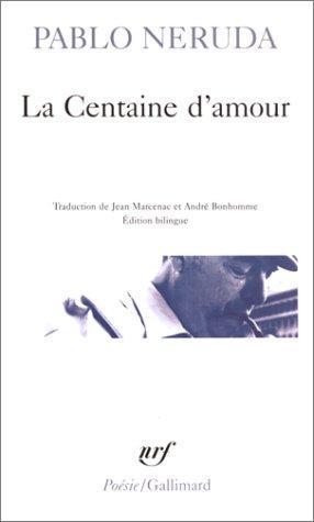 Pablo Neruda, Jean Marcenac, André Bonhomme: La centaine d'amour (Paperback, French language, 1995, Gallimard)