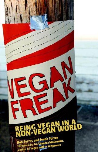 Bob Torres, Jenna Torres: Vegan Freak (Paperback, Tofu Hound Press, Distribution by AK Press)