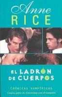 Anne Rice: El Ladron De Cuerpos (Paperback, Spanish language, Distribooks)