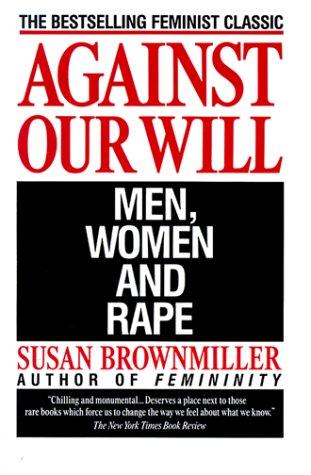 Susan Brownmiller: Against our will (1993, Fawcett Columbine)