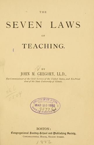 John Milton Gregory: The seven laws of teaching. (1886, Congregational Sunday-school and publishing society)