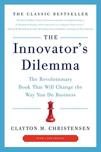 Clayton M. Christensen: The Innovator's Dilemma: The Revolutionary Book That Will Change the Way You Do Business (HarperBusiness)