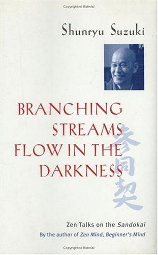 Shunryū Suzuki: Branching streams flow in the darkness (1999, University of California Press)