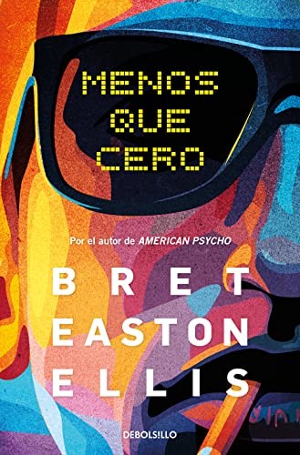 Bret Easton Ellis: Menos que cero / Less Than Zero (Paperback, Debolsillo, Penguin Random House Grupo Editorial)