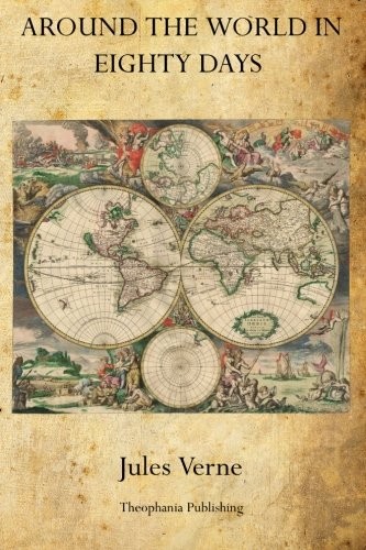 Jules Verne: Around the World in Eighty Days (Paperback, Theophania Publishing)