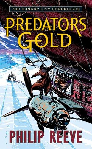 Philip Reeve: Predator's Gold (The Hungry City Chronicles) (Paperback, Eos)