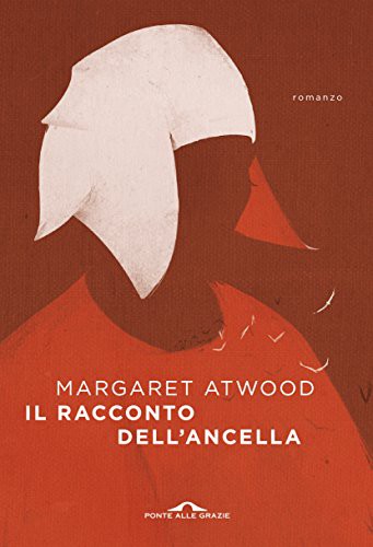 Margaret Atwood: Il racconto dell'ancella (Paperback, Italiano language, 2017, Ponte alle Grazie)