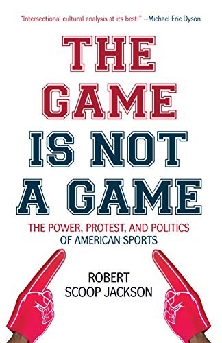 Robert Scoop Jackson: The Game is Not a Game (Hardcover, 2020, Haymarket Books)