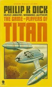 Philip K. Dick: The Game-players of Titan (1969)