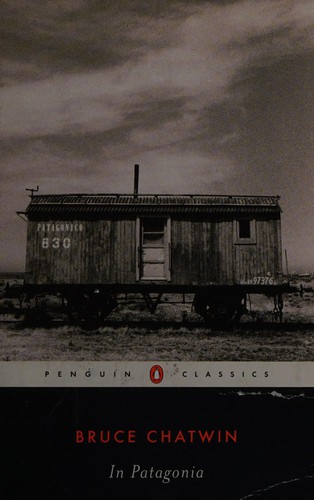 Bruce Chatwin: In Patagonia (2003, Penguin Books)