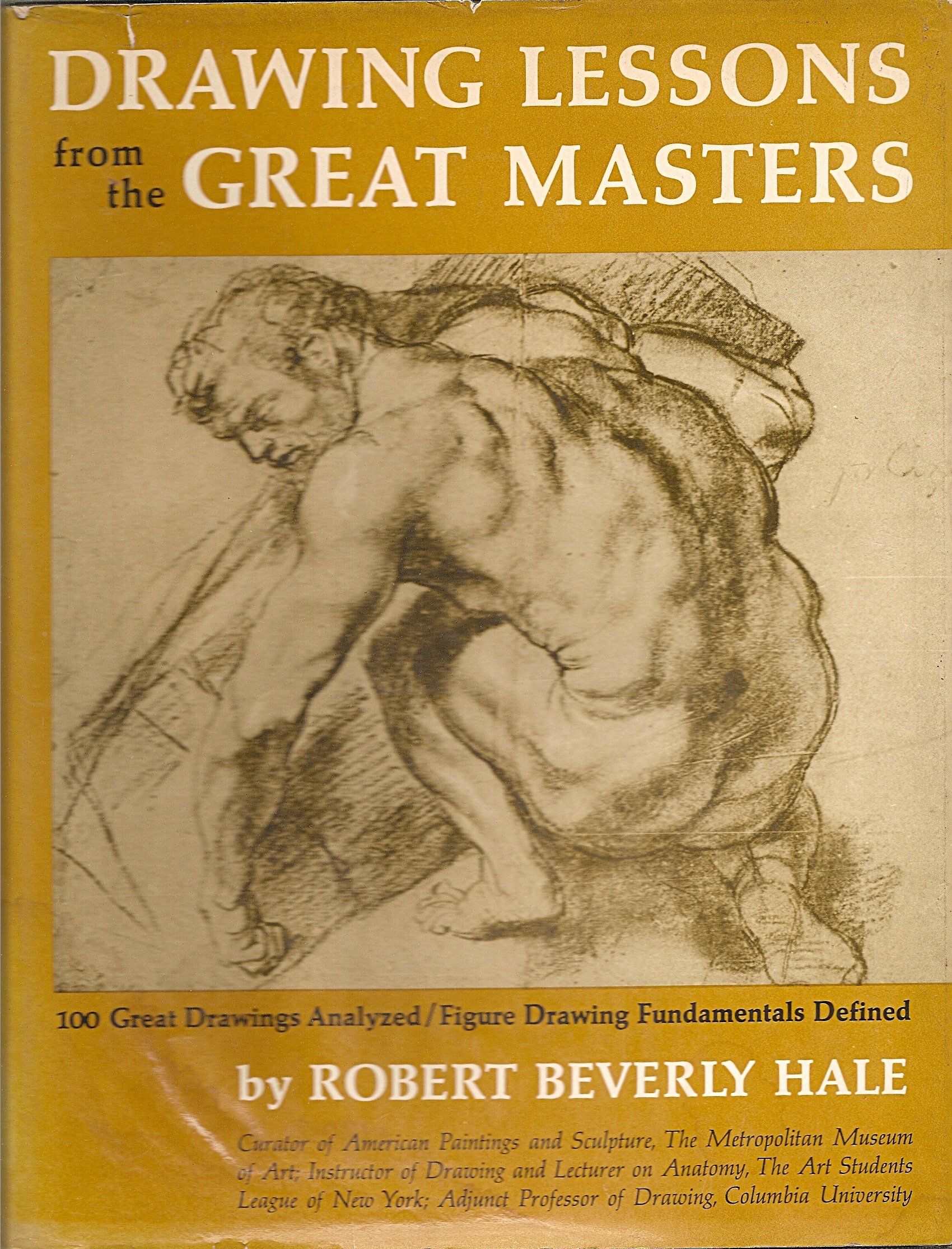 Robert Beverly Hale: Drawing Lessons from the Great Masters: 100 Great Drawings Analyzed, Figure Drawing Fundamentals Defined (1989)