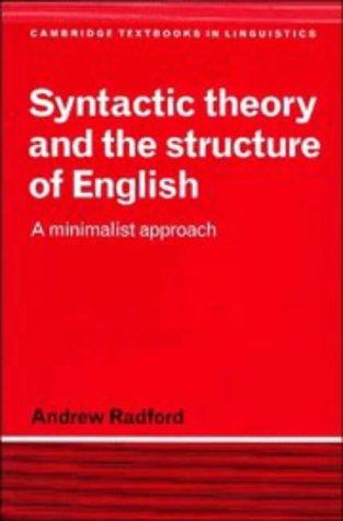 Andrew Radford: Syntactic theory and the structure of English (1997, Cambridge University Press)