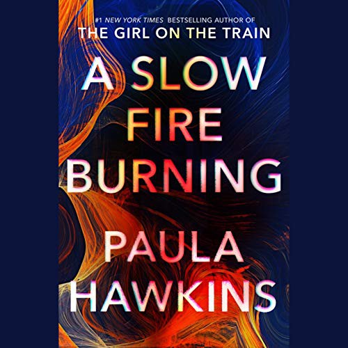 Paula Hawkins, Paula Hawkins: A Slow Fire Burning (AudiobookFormat, 2021, Penguin Audio)