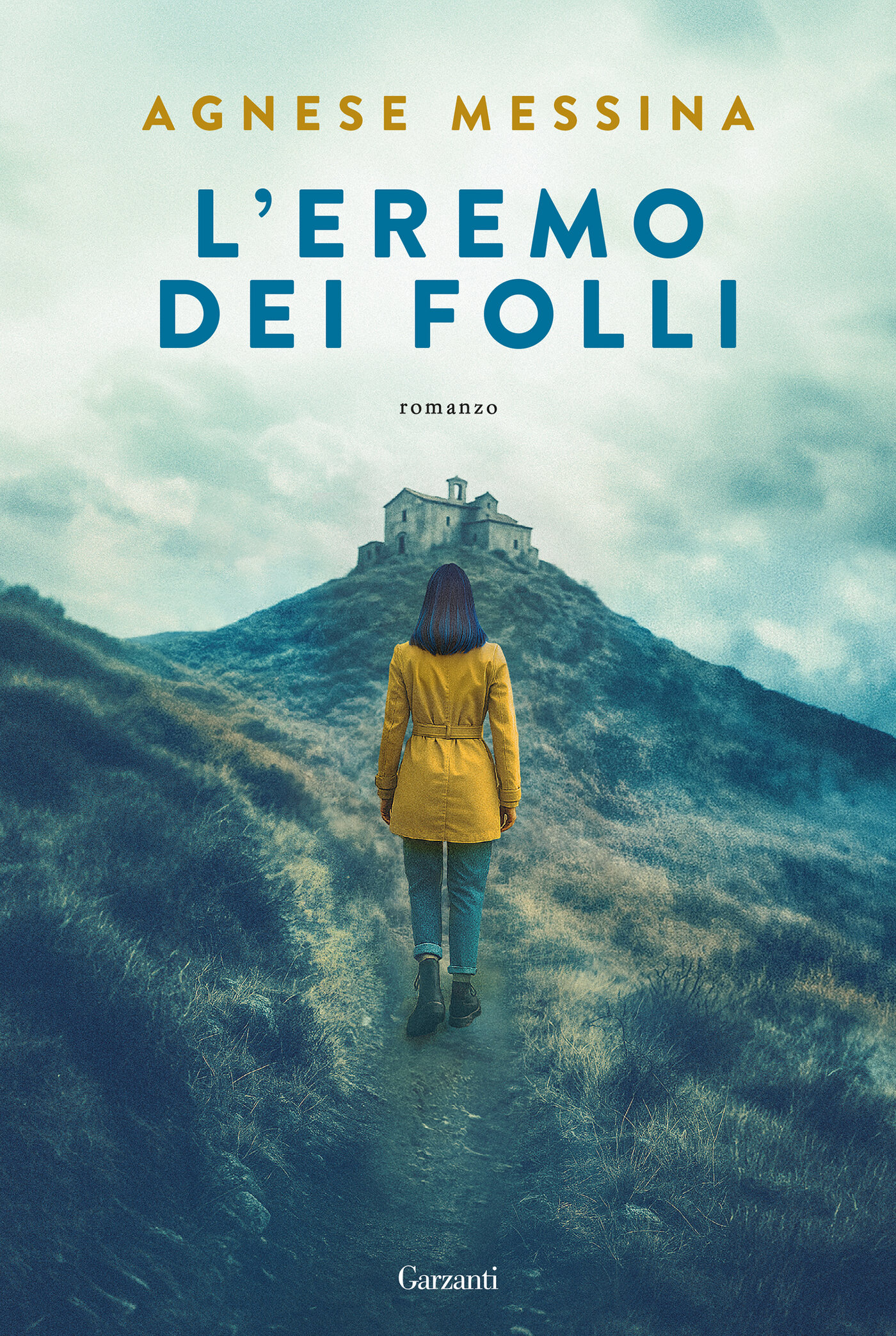 Agnese Messina: L'eremo dei folli (Garzanti)