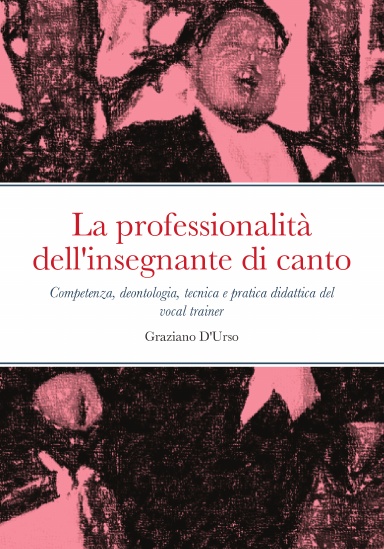 Graziano D'Urso: La professionalità dell'insegnante di canto (Hardcover, italiano language, 2023, Lulu Press, Inc.)