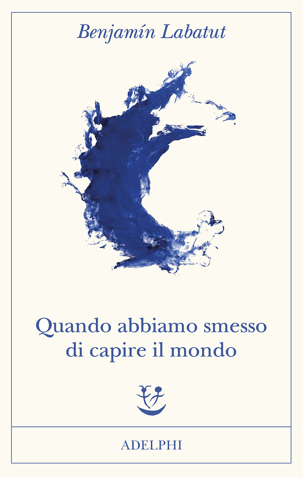 Benjamín Labatut: Quando abbiamo smesso di capire il mondo (Paperback)