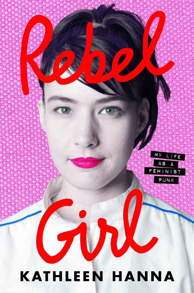 Kathleen Hanna: Rebel Girl (2024, HarperCollins Publishers Limited)